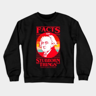 Facts Are Stubborn Things - John Adams (Variant) Crewneck Sweatshirt